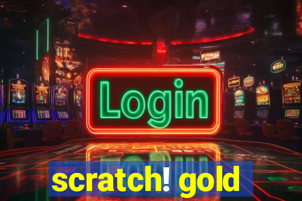 scratch! gold